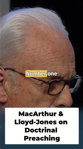 MacArthur & Lloyd-Jones on Doctrinal Preaching