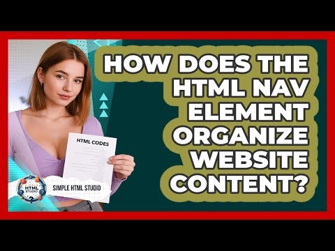 How Does The HTML Nav Element Organize Website Content? - Simple HTML Studio