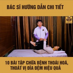 Bác sĩ hướng dẫn chi tiết: 10 bài tập chữa thoái hoá, thoát vị đĩa đệm cột sống thắt lưng và cột sống cổ