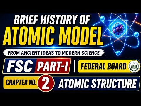 Brief History of Atomic Model | FSc Part-I Chemistry | Chapter 2 Atomic Structure | Federal Board