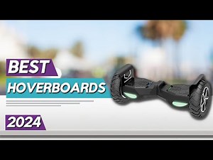 Best Hoverboards 2024 - Finding the Perfect Ride for You!