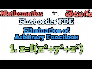 Elimination of Arbitrary Function || Ex-1 || First Order PDE || #btech || #mathematics || #telugu