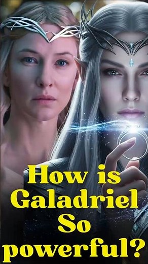 How is Galadriel so Powerful? | #tolkienlore #facts #lordoftherings #moviefacts