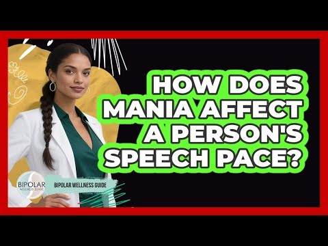 How Does Mania Affect A Person's Speech Pace?