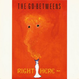 The Go-Betweens - Right Here