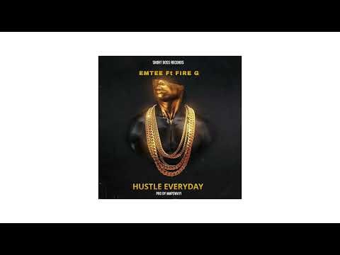 Emtee ft Fire G -Hustle Everyday