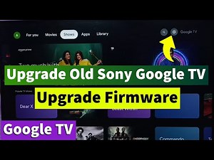 How to Upgrade Old Sony Google TV to Google Android TV OS 14