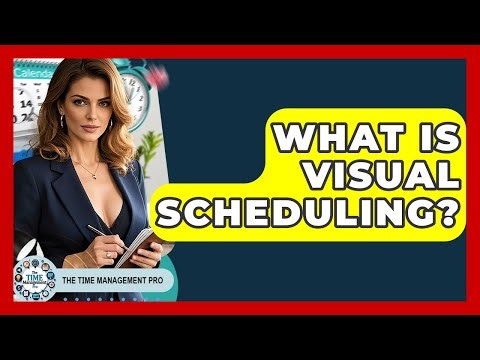What Is Visual Scheduling? - The Time Management Pro