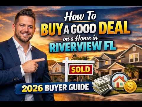 How To Buy A Good Deal on a Home in Riverview FL — 2026 Buyer Guide