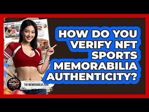How Do You Verify NFT Sports Memorabilia Authenticity? - The Memorabilia Zone