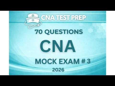 CNA Mock Exam 2026: 70 Realistic Questions & Answers (Full Practice Test 3)