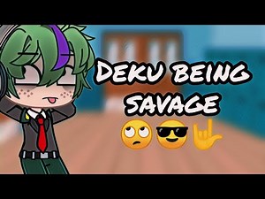 Deku being savage 🙄😎🤟