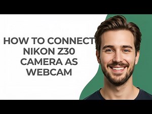How to Connect Nikon Z30 Camera as Webcam - GUIDE!