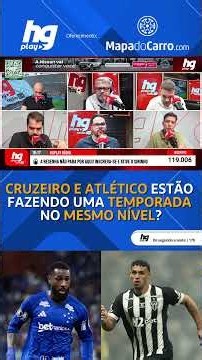 | Atlético e Cruzeiro fazem temporada no mesmo nível? + HGPLAY Rádio