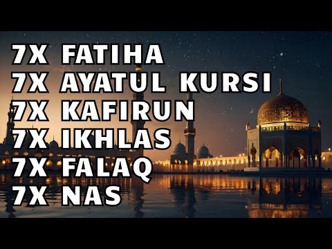 FATIHA 7X AYATUL KURSI 7X KAFIRUN 7X IKHLAS 7X FALAQ 7X NAS