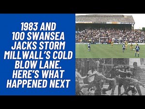 1983 And 100 Swansea Jacks Storm Millwall’s Cold Blow Lane. Here’s What Happened Next