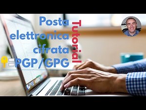 Tutorial: Invio di posta elettronica cifrata con PGP(GPG) - crittografia asimmetrica su email