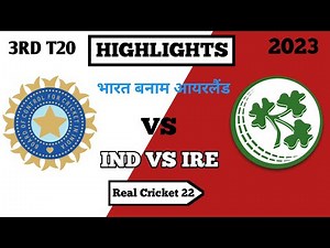 India Vs Ireland | IND Vs IRE 3rd T20I - Dublin Highlights 2023 | Real Cricket 22 | Cricket Anytime7