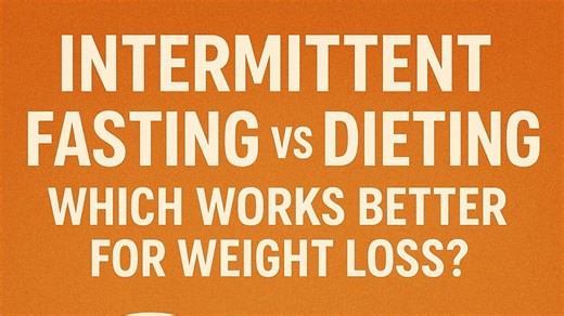 Intermittent fasting vs Dieting: Which works better for weight loss?