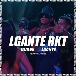 L-Gante Rkt (feat. Papu DJ) [Remix] - L-Gante & Dj Alex: Song Lyrics, Music Videos & Concerts