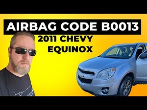 AIRBAG CODE B0013 2011 CHEVY EQUINOX FIX