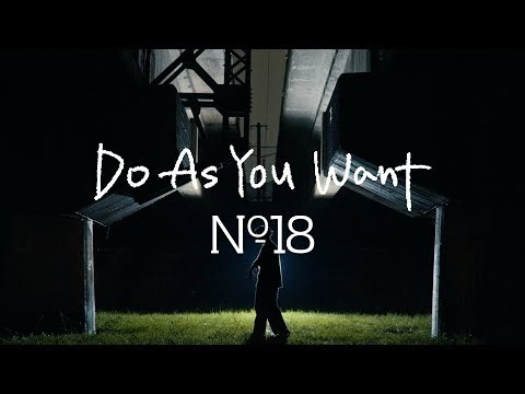 No.18「Do As You Want」(Official Video)