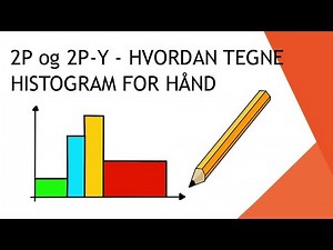 2P og 2PY - Hvordan tegne histogram for hånd på eksamen