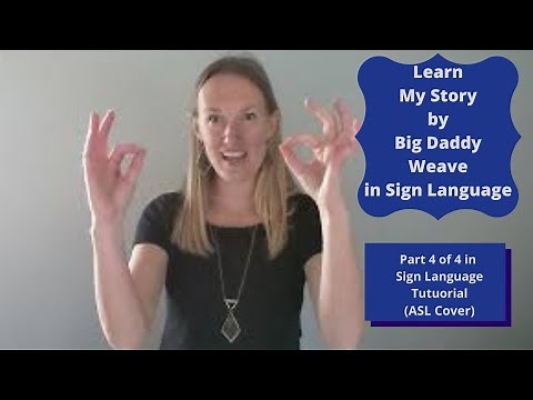 My Story by Big Daddy Weave in Sign Language (Part 4of4 of Step by Step ASL tutorial)(ASL Cover)