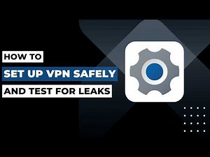 How To Set Up VPN Safely And Test For Leaks !