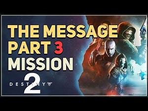 The Message Part 3 Destiny 2