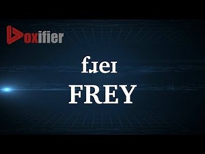 How to Pronunce Frey in English - Voxifier.com
