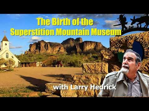 From Dream to Legend: The Birth of the Superstition Mountain Museum
