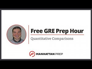 Free GRE Prep Hour: Quantitative Comparisons 101