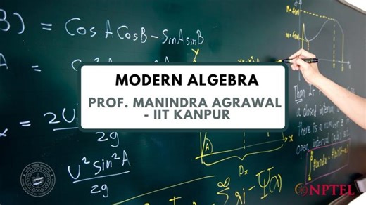 Introduction - Modern Algebra - Prof. Manindra Agrawal | ajay mishra