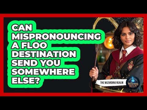 Can Mispronouncing A Floo Destination Send You Somewhere Else?