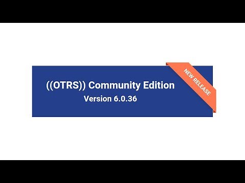 ((OTRS)) Community Edition Version 6.0.36 Released