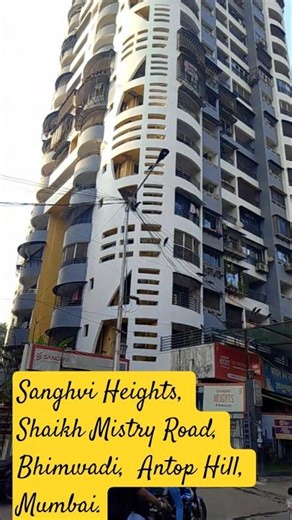 Sanghvi Heights, Shaikh Mistry Road, Bhimwadi, Antop Hill, Mumbai.