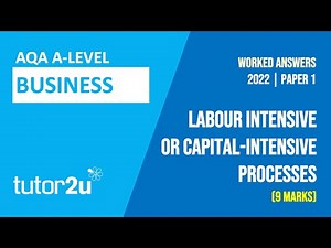 Labour & Capital Intensive Processes | AQA Business 2022 Paper 1 Q21
