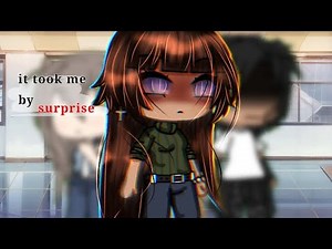 it took me by surprise // glmv// gacha