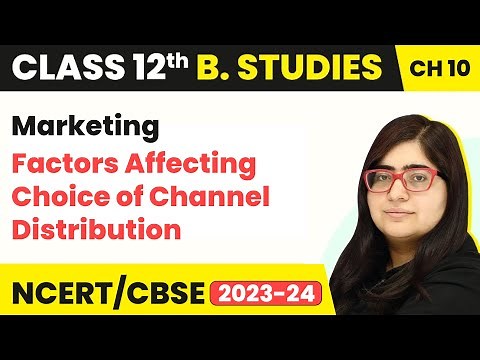Factors Affecting Choice of Channel Distribution - Marketing | Class 12 Business Studies Chapter 10