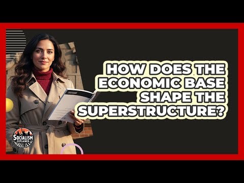 How Does The Economic Base Shape The Superstructure?