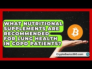 What Nutritional Supplements Are Recommended for Lung Health in COPD Patients?