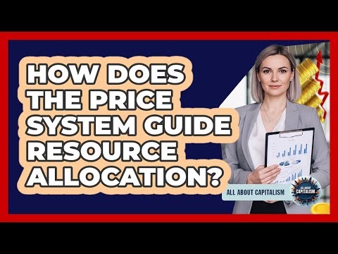 How Does The Price System Guide Resource Allocation?