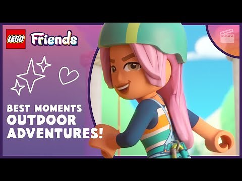 Top #Outdoor Adventures! ✨ Best Moments ✨ LEGO Friends: The Next Chapter