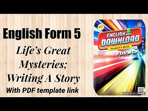 English Form 5; Life’s Great Mysteries (Writing A Story) with a PDF template link
