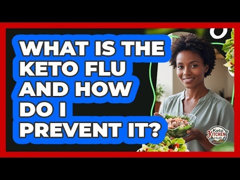 What Is The Keto Flu And How Do I Prevent It?