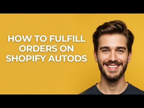 How to Fulfill Orders on Shopify Autods - GUIDE!