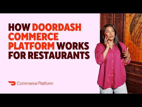 How DoorDash Commerce Platform Works for Restaurants