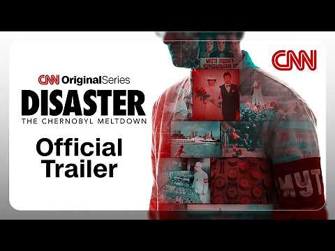 Disaster: The Chernobyl Meltdown | Official Trailer | CNN