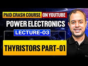 L-03 | Thyristors Part-01 | Power Electronics | Crash Course | GATE 2026 | Ankit Goyal